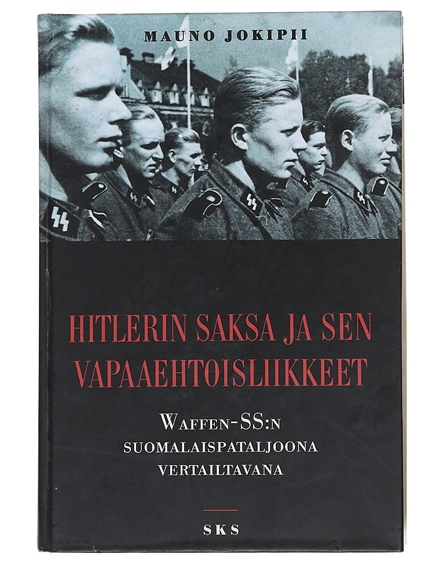 Hitlerin Saksa ja sen vapaaehtoisliikkeet  - Mauno Jokipii - Historiakirjat - 10105528458 - 0