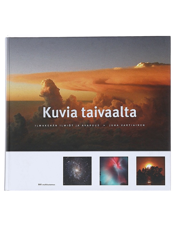 Kuvia taivaalta : Ilmakehän ilmiöt ja avaruus - Juha Vartiainen - Tietokirjat ja oppaat - 10105528499 - 0
