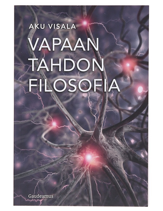 Vapaan tahdon filosofia - Aku Visala - Tietokirjat ja oppaat - 10105528511 - 0