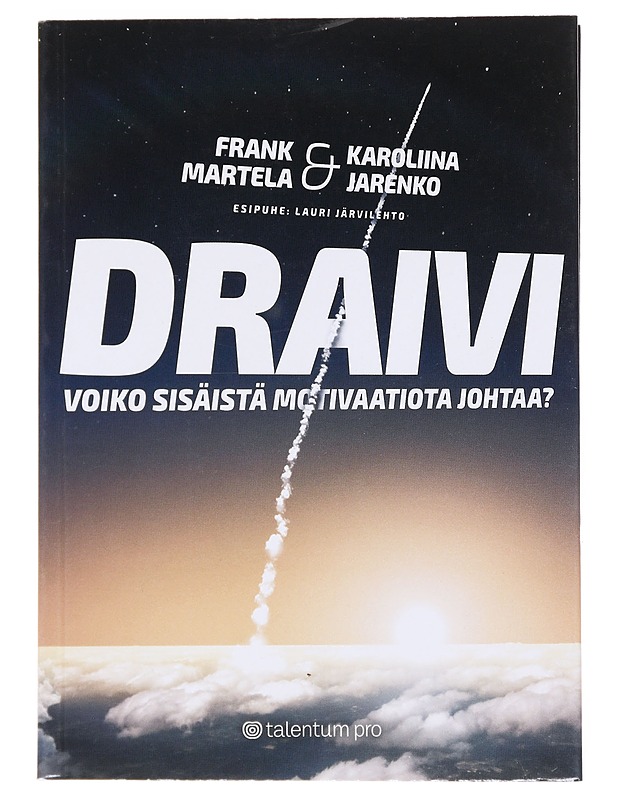 Draivi : voiko sisäistä motivaatiota johtaa? - Martela, Frank - Tietokirjat ja oppaat - 10105528540 - 0