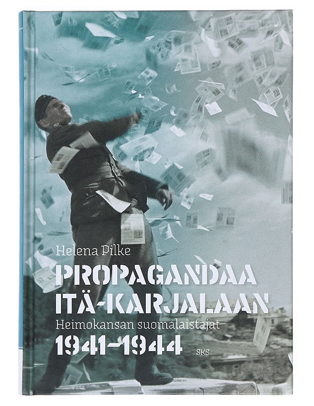 Propagandaa Itä-Karjalaan : heimokansan suomalaistajat 1941-1944 - Helena Pilke - Kirja lahjaksi - 10105528596 - 0