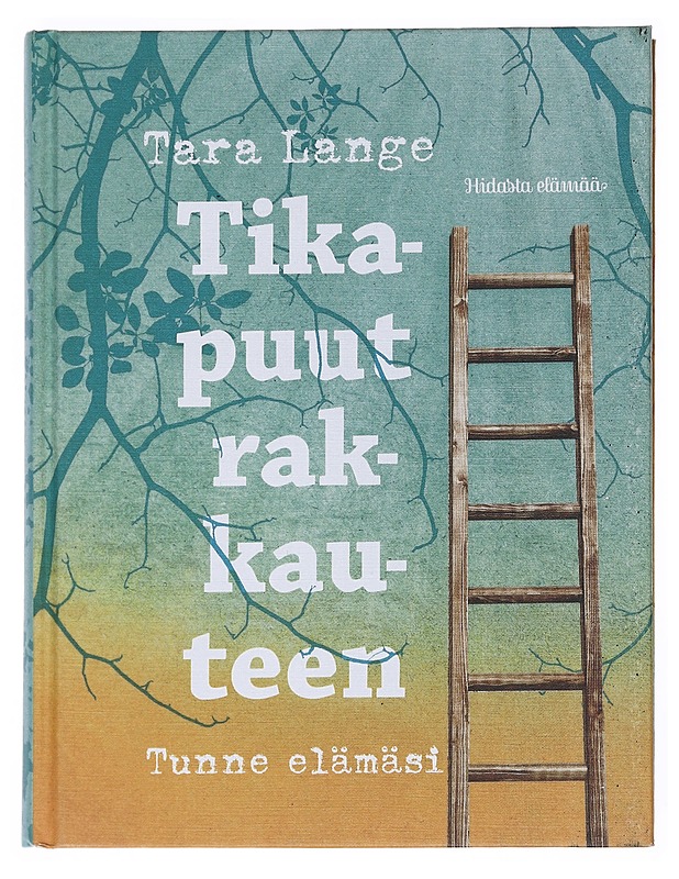 Tikapuut rakkauteen : tunne elämäsi - Tara Lange - Tietokirjat ja oppaat - 10105528669 - 0