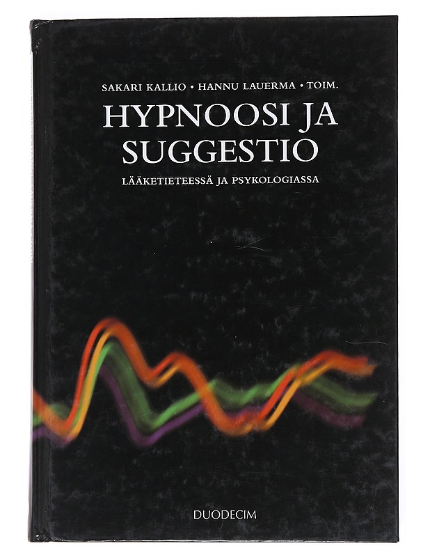 Hypnoosi ja suggestio lääketieteessä ja psykologiassa - Kallio, Sakari - Tietokirjat ja oppaat - 10105528752 - 0