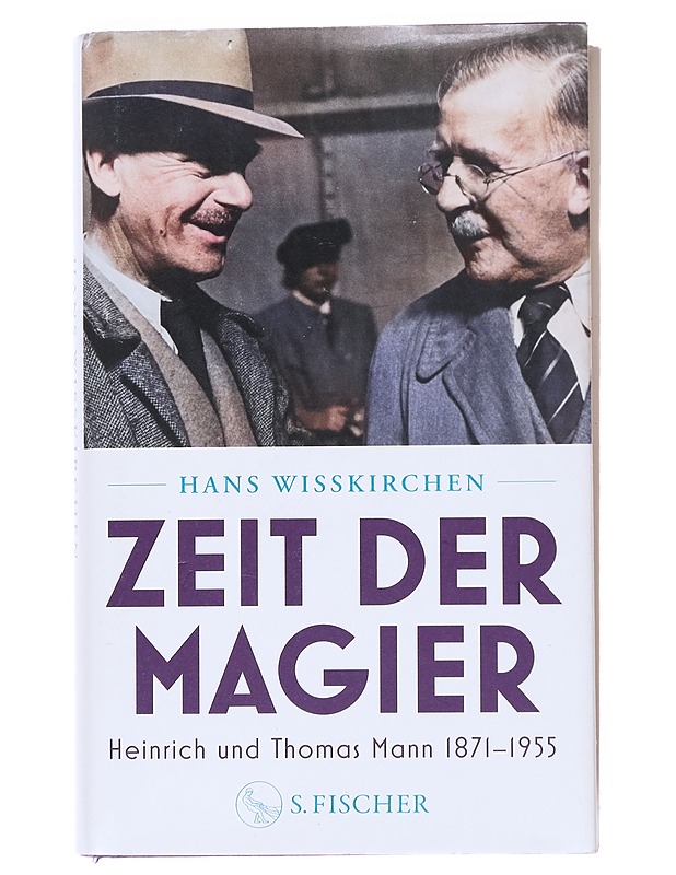 Zeit der Magier : Heinrich und Thomas Mann, 1871-1955 - Hans Wisskirchen - Elämäkerrat ja muistelmat - 10105528760 - 0