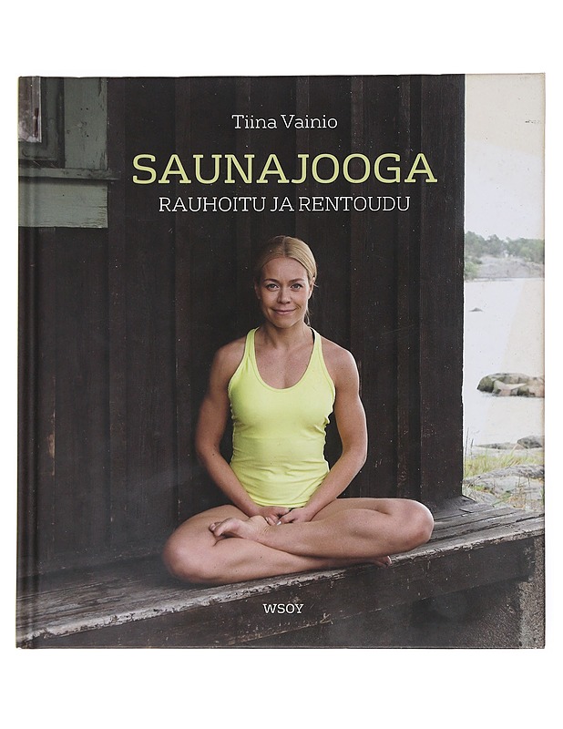 Saunajooga : rauhoitu ja rentoudu - Vainio, Tiina - Kirja lahjaksi - 10105528776 - 0