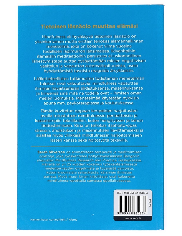 Mindfulness : tietoisen läsnäolon läpimurto : vallankumouksellinen tapa kohdata kiire, stressi, ahdistus ja masennus - Silverton, Sarah - Tietokirjat ja oppaat - 10105528779 - 1