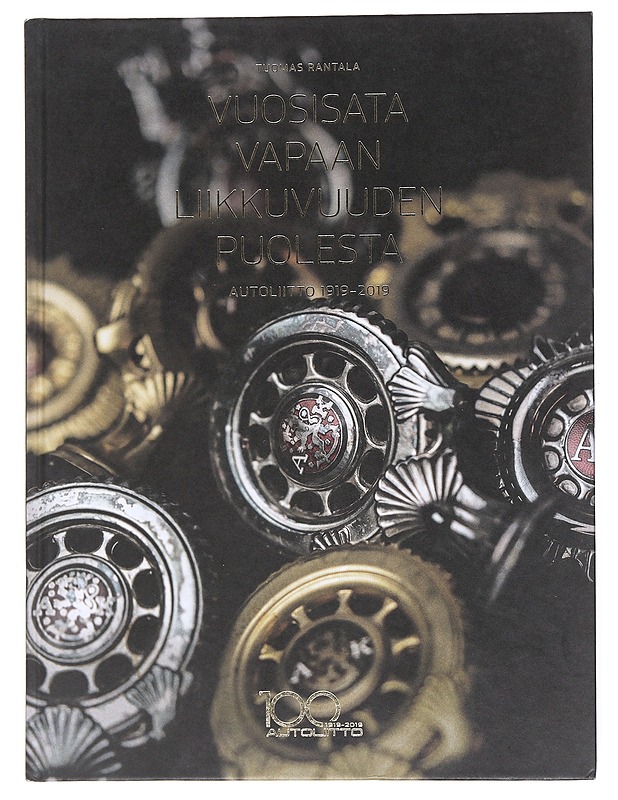 Vuosisata vapaan liikkuvuuden puolesta : Autoliitto 1919-2019 - Tuomas Rantala - Historiakirjat - 10105528799 - 0