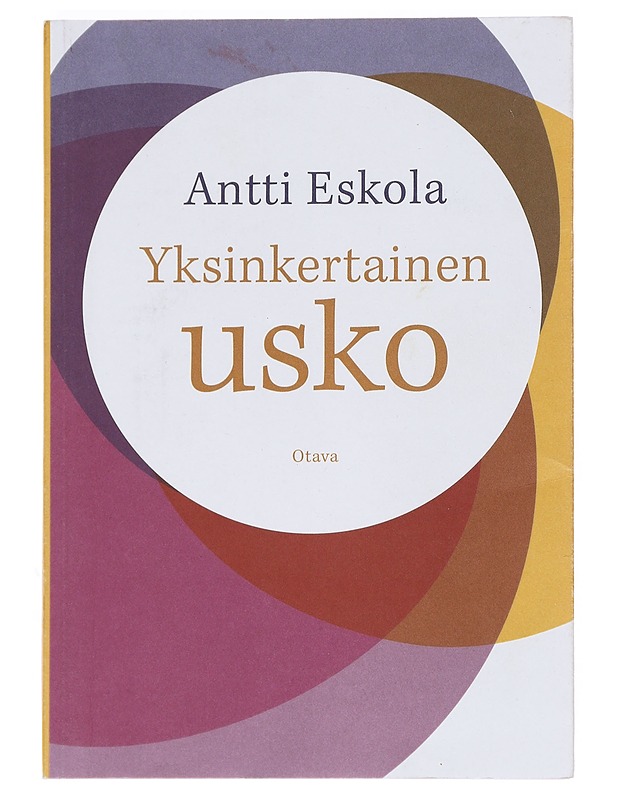 Yksinkertainen usko - Antti Eskola - Tietokirjat ja oppaat - 10105528805 - 0
