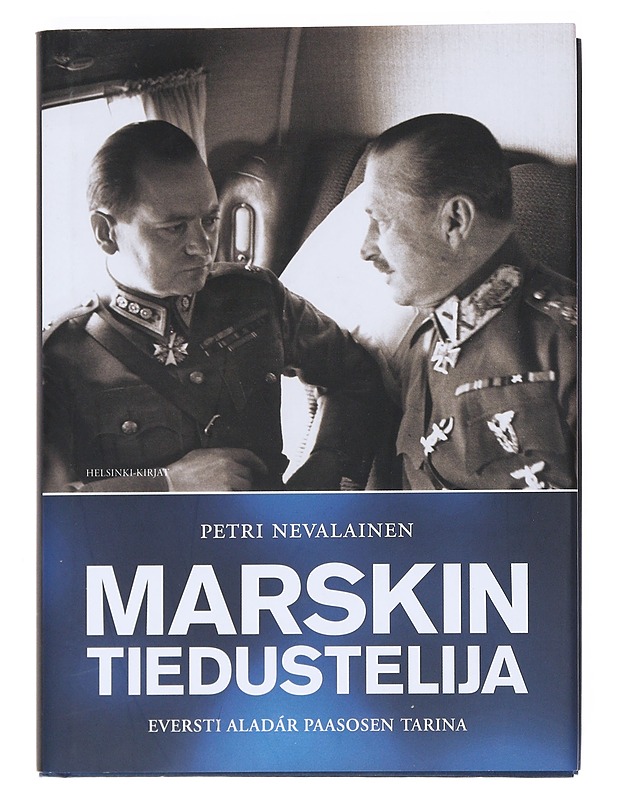 Marskin tiedustelija : Eversti Aladár Paasosen tarina - Petri Nevalainen - Elämäkerrat ja muistelmat - 10105528819 - 0