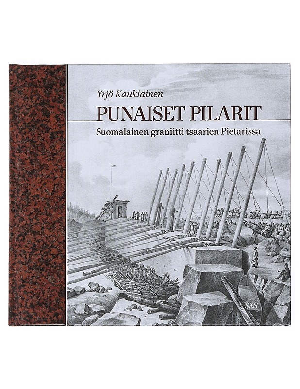 Punaiset pilarit : suomalainen graniitti tsaarien Pietarissa - Yrjö Kaukiainen - Historiakirjat - 10105528827 - 0