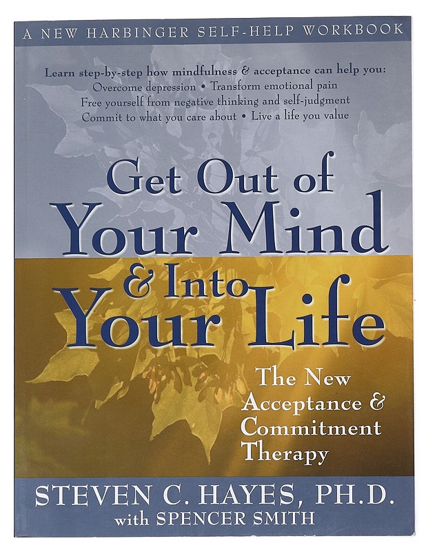 Get Out of Your Mind & Into Your Life - Steven C. Hayes - Tietokirjat ja oppaat - 10105528845 - 0
