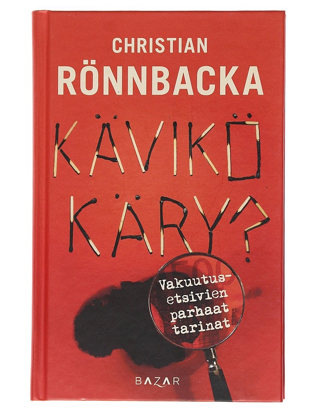 Kävikö käry? : Vakuutusetsivien parhaat tarinat - Christian Rönnbacka - Elämäkerrat ja muistelmat - 10105528881 - 0