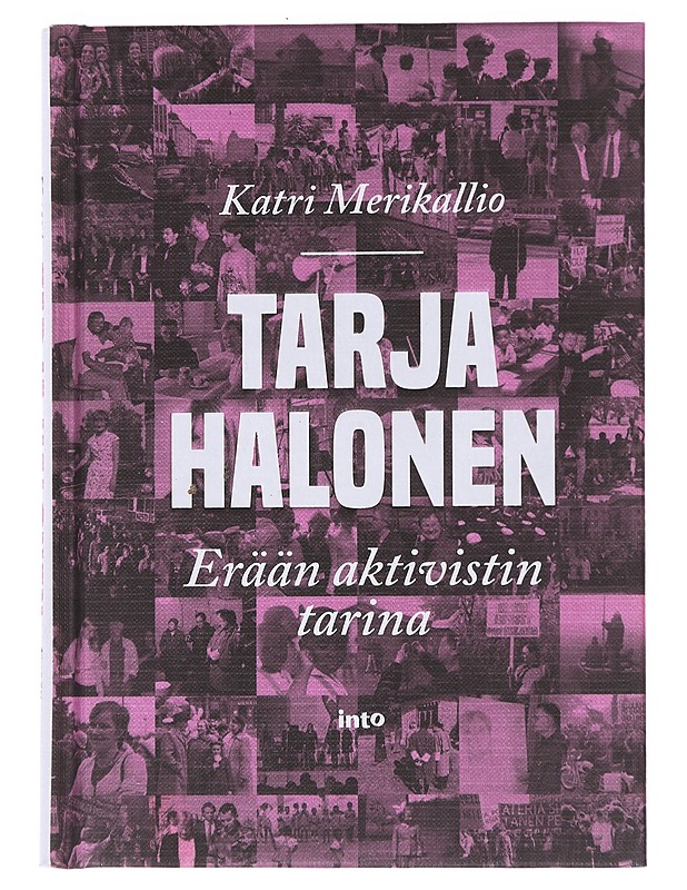 Tarja Halonen Erään aktivistin tarina - Merikallio, Katri - Elämäkerrat ja muistelmat - 10105528919 - 0