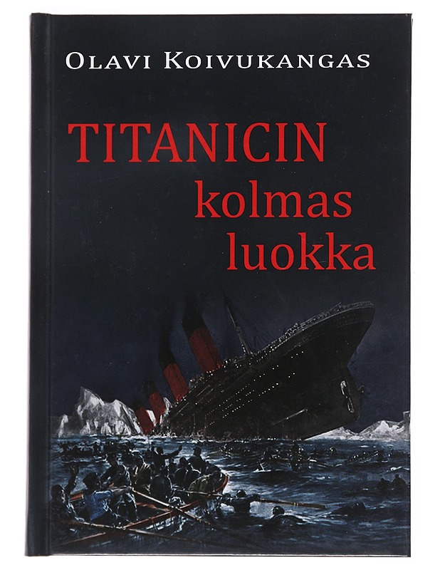 Titanicin kolmas luokka - Olavi Koivukangas - Elämäkerrat ja muistelmat - 10105528940 - 0