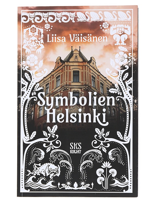 Symbolien Helsinki : opas pääkaupungin salaisuuksiin - Liisa Väisänen - Historiakirjat - 10105528947 - 0