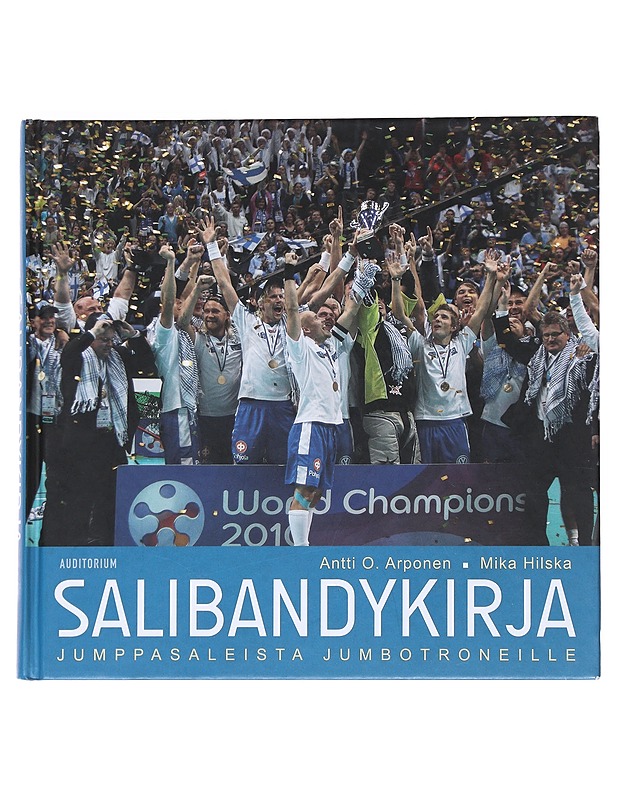 Salibandykirja : jumppasaleista jumbotroneille - Arponen, Antti O. - Tietokirjat ja oppaat - 10105528959 - 0