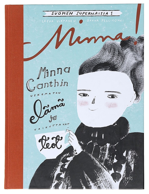 Minna! : Minna Canthin uskomaton elämä ja vaikuttavat teot - Virtanen, Leena - Lastenkirjat - 10105528973 - 0