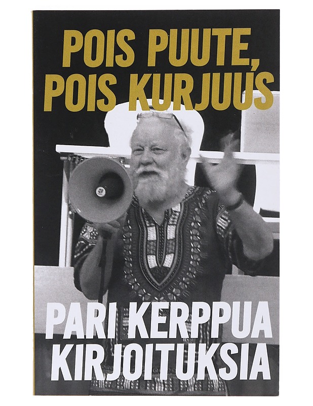 Pois puute, pois kurjuus / pari kerppua kirjoituksia - Ilkka Taipale - Historiakirjat - 10105529030 - 0