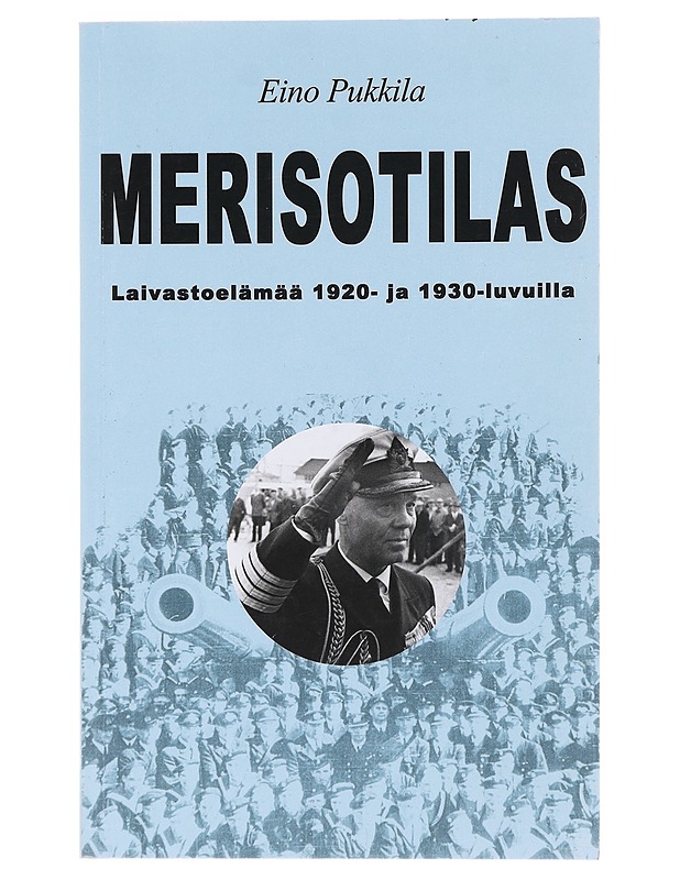 Merisotilas : laivastoelämää 1920- ja 1930-luvuilla - Eino Pukkila - Elämäkerrat ja muistelmat - 10105529036 - 0