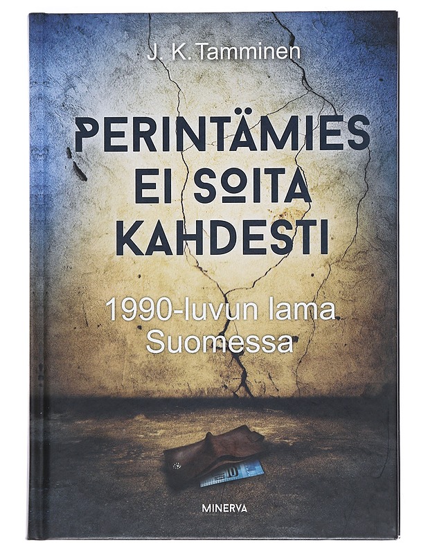 Perintämies ei soita kahdesti : 1990-luvun lama Suomessa - Tamminen J. K. - Historiakirjat - 10105529054 - 0
