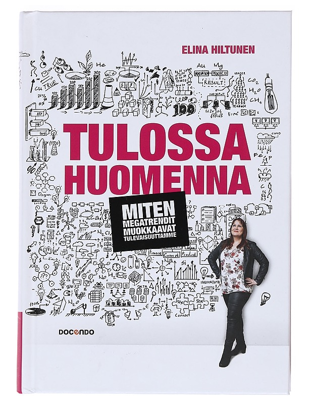 Tulossa huomenna : miten megatrendit muokkaavat tulevaisuuttamme - Elina Hiltunen - Tietokirjat ja oppaat - 10105529076 - 0