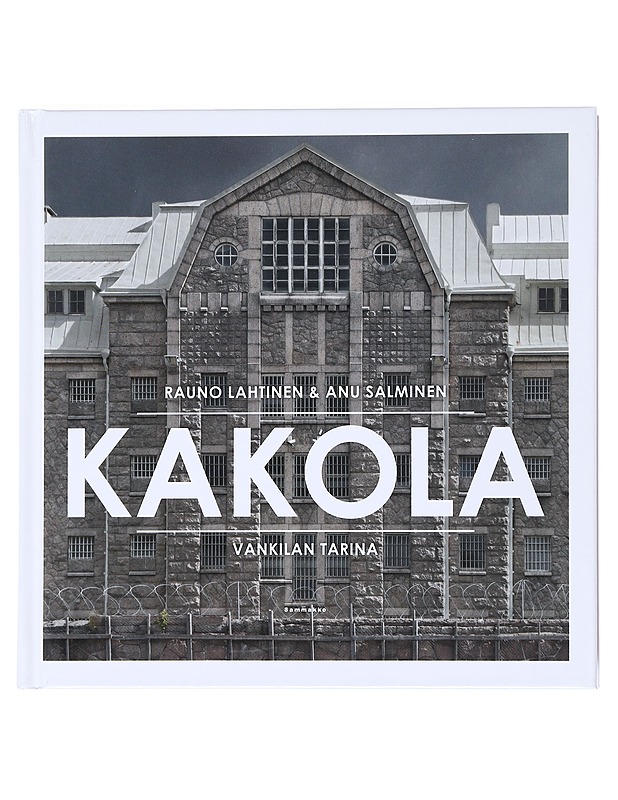 Kakola : vankilan tarina - Lahtinen, Rauno - Historiakirjat - 10105529127 - 0