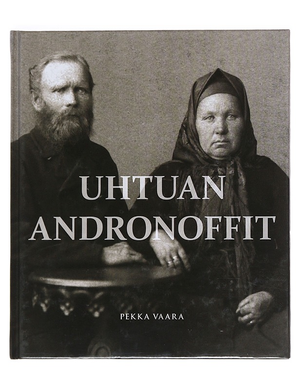 Uhtuan Andronoffit - Pekka Vaara - Elämäkerrat ja muistelmat - 10105529152 - 0