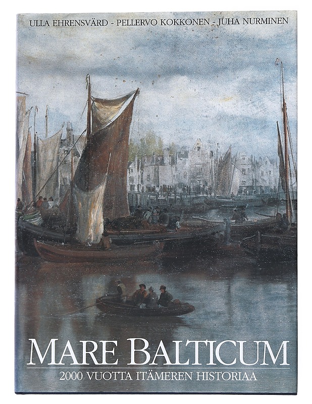 Mare Balticum : 2000 vuotta Itämeren historiaa - Ehrensvärd, Ulla - Historiakirjat - 10105529163 - 0