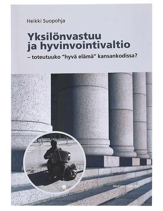 Yksilönvastuu ja hyvinvointivaltio : toteutuuko "hyvä elämä" kansankodissa? - Heikki Suopohja - Tietokirjat ja oppaat - 10105529234 - 0