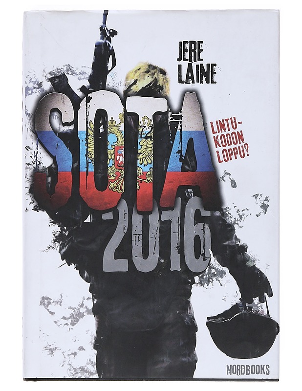 Sota 2016 : Lintukodon loppu? - Jere Laine - Romaanit ja novellit - 10105529242 - 0