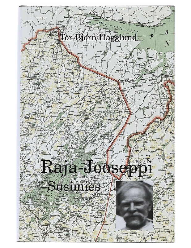 Raja-Jooseppi - Susimies : kertomus suuresta luonnonläheisyydestä - Tor-Björn Hägglund - Romaanit ja novellit - 10105529326 - 0