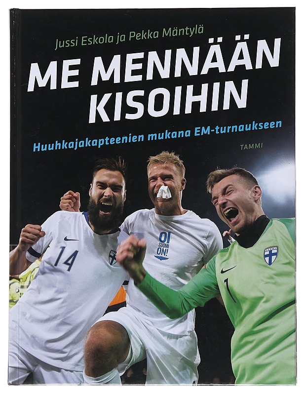 Me mennään kisoihin : Huuhkajakapteenien mukana EM-turnaukseen - Eskola, Jussi - Historiakirjat - 10105529369 - 0