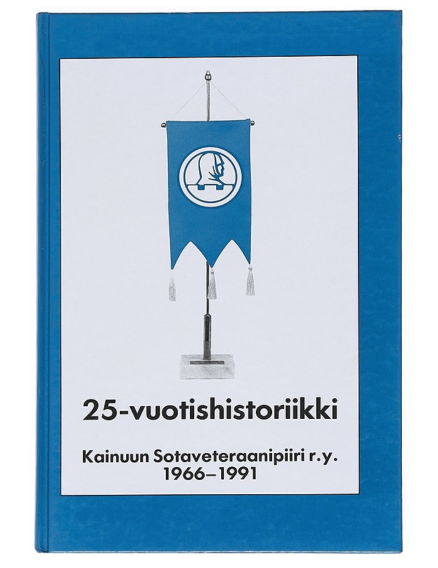 Kainuun Sotaveteraanipiiri r.y 1966 - 1991 : 25-vuotishistoriikki - Historiakirjat - 10105529533 - 0