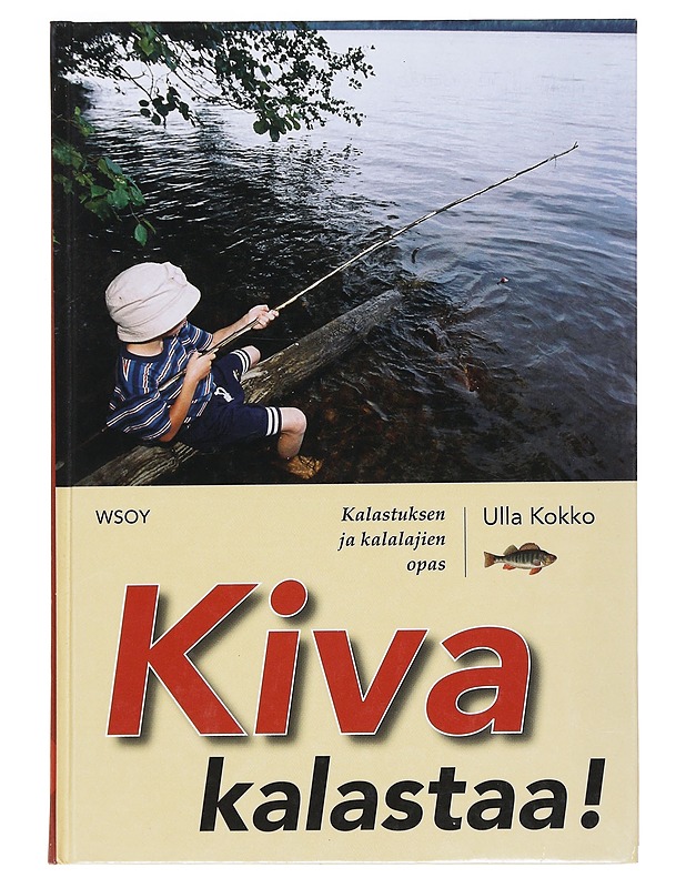 Kiva kalastaa! : kalastuksen ja kalalajien opas - Kokko, Ulla - Harrastekirjat - 10105529548 - 0