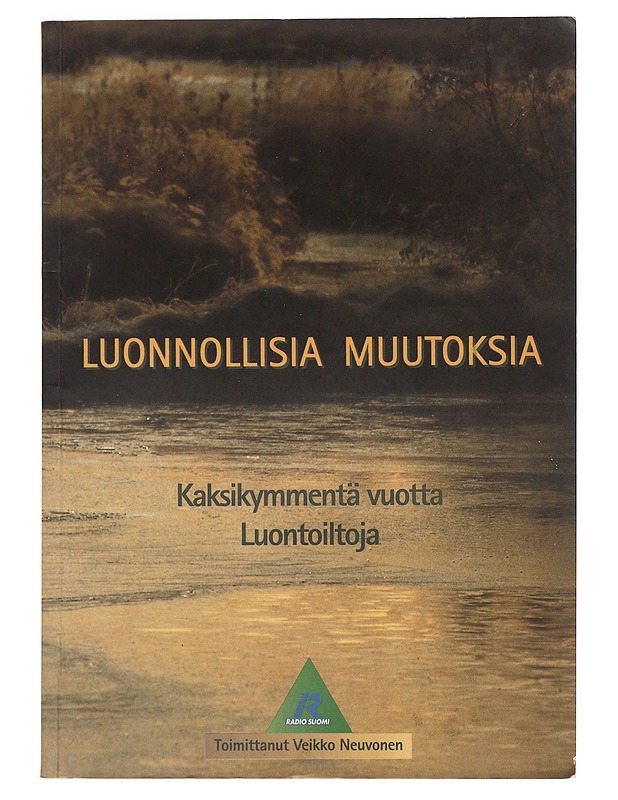 Luonnollisia muutoksia : kaksikymmentä vuotta Luontoiltoja - Neuvonen, Veikko M. - Harrastekirjat - 10105529612 - 0