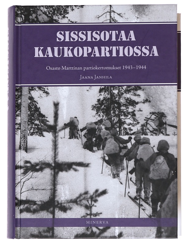 Sissisotaa kaukopartiossa. II, Osasto Marttinan partiokertomukset 1943-44 - Janhila, Jaana - Elämäkerrat ja muistelmat - 10105529645 - 0