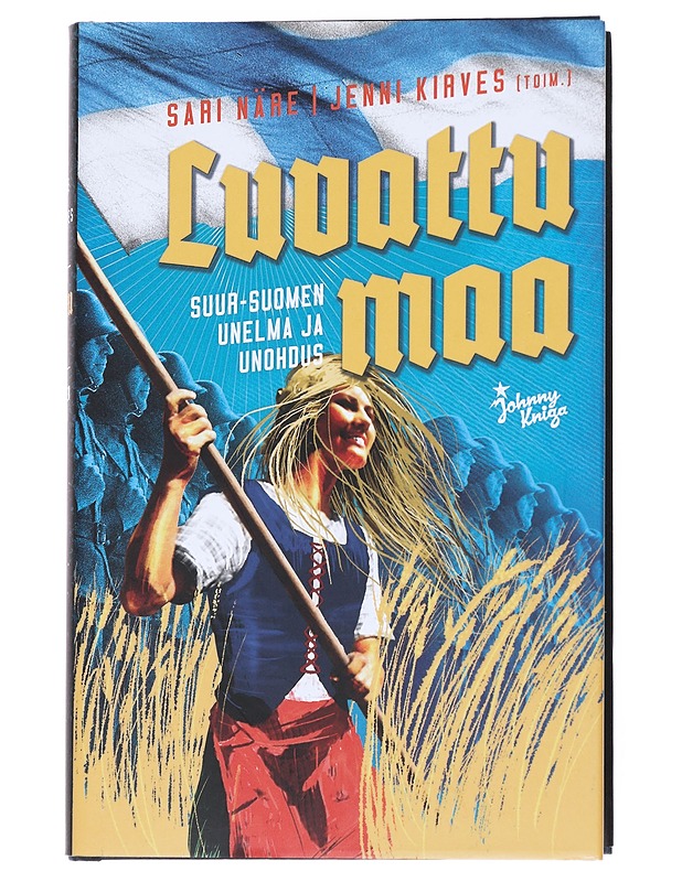 Luvattu maa : Suur-Suomen unelma ja unohdus - Kirves, Jenni - Historiakirjat - 10105529647 - 0