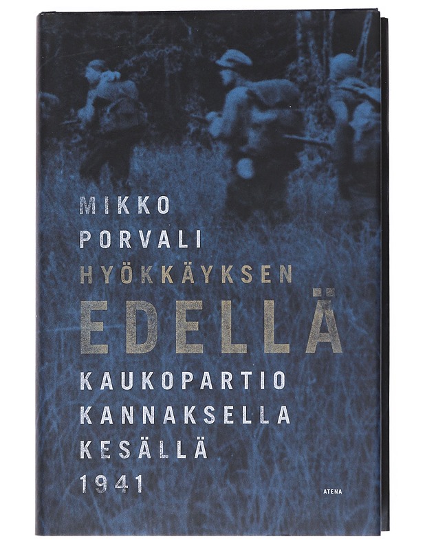 Hyökkäyksen edellä : kaukopartio Kannaksella kesällä 1941 - Porvali, Mikko - Elämäkerrat ja muistelmat - 10105529654 - 0