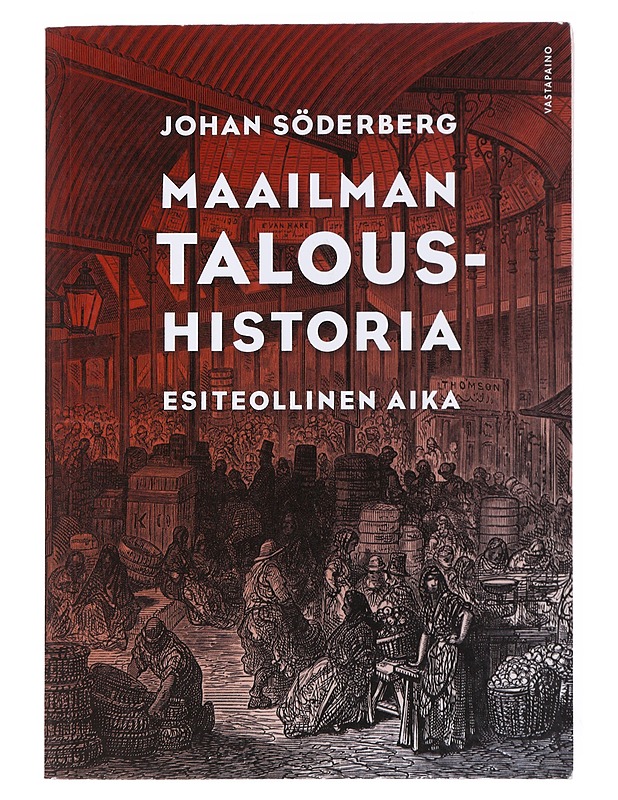 Maailman taloushistoria. Esiteollinen aika - Söderberg, Johan - Historiakirjat - 10105529659 - 0