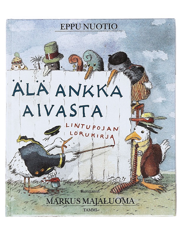 Älä ankka aivasta : lintupojan lorukirja - Nuotio, Eppu - Lastenkirjat - 10105529741 - 0