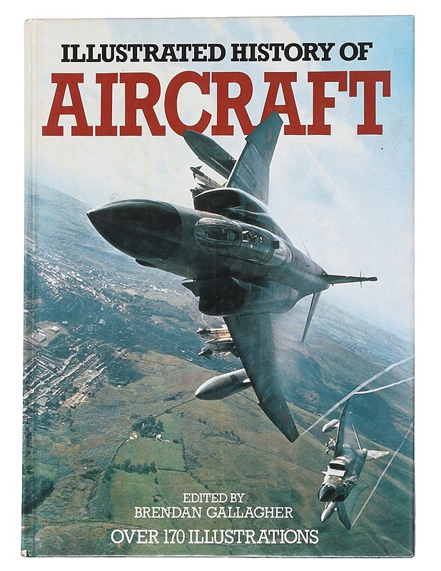 Illustrated history of aircraft - Brendan Gallagher - Tietokirjat ja oppaat - 10105529897 - 0