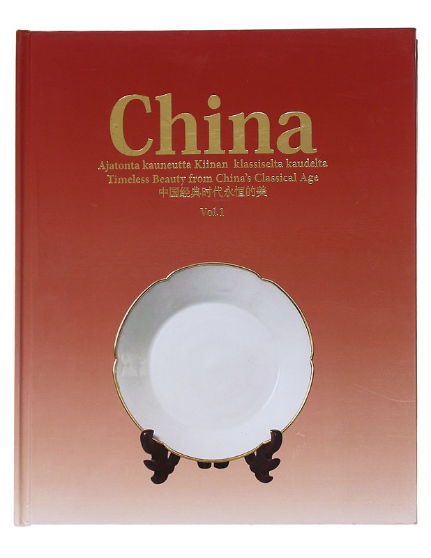 China. Vol. 1, Ajatonta kauneutta Kiinan klassiselta kaudelta : Cindes-kokoelma = Timeless beauty from China's Classical Age : The Cindes collection - Huotari, Tauno-Olavi - Historiakirjat - 10105529914 - 0