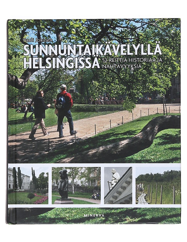Sunnuntaikävelyllä Helsingissä : 52 reittiä historiaa ja nähtävyyksiä - Jokinen, Pauli - Tietokirjat ja oppaat - 10105529948 - 0