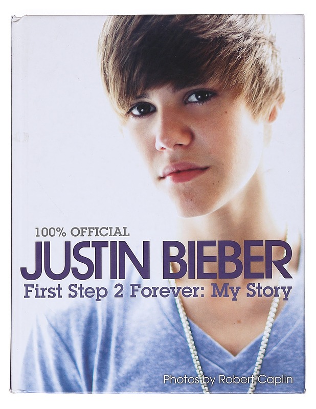 Justin Bieber : first step 2 forever: my story - Bieber, Justin - Elämäkerrat ja muistelmat - 10105529950 - 0