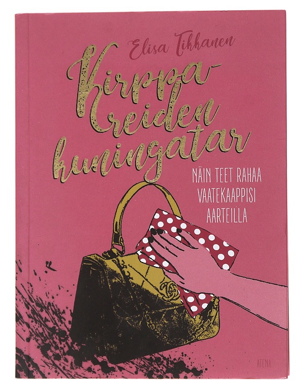 Kirppareiden kuningatar : näin teet rahaa vaatekaappisi aarteilla - Elisa Tikkanen - Tietokirjat ja oppaat - 10105529967 - 0