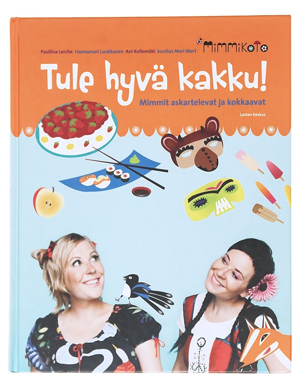 Tule hyvä kakku! : mimmit askartelevat ja kokkaavat - Lerche, Pauliina - Lastenkirjat - 10105529979 - 0