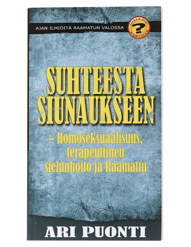 Suhteesta siunaukseen : homoseksuaalisuus, terapeuttinen sielunhoito ja Raamattu - Ari Puonti - Tietokirjat ja oppaat - 10105530000 - 0