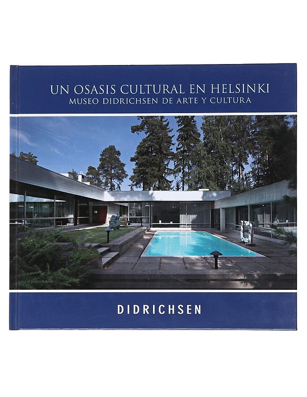 Un oasis cultural en Helsinki : Museo Didrichsen de Arte y Cultura - Didrichsen, Maria - Historiakirjat - 10105530012 - 0
