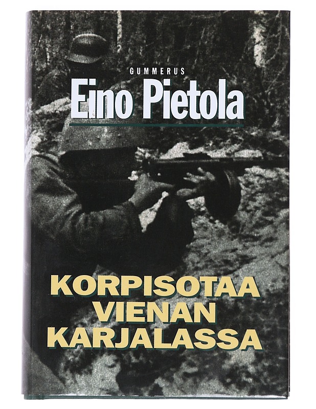 Korpisotaa Vienan Karjalassa - Eino Pietola - Elämäkerrat ja muistelmat - 10105530061 - 0