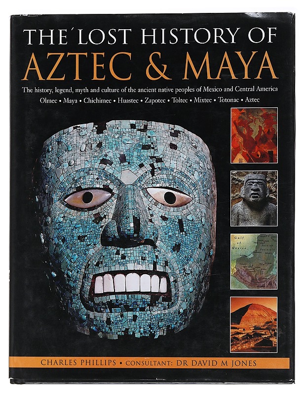 The Lost History of Aztec & Maya - Charles Phillips - Historiakirjat - 10105530058 - 0